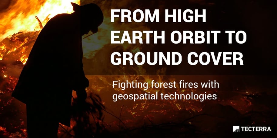 From high earth orbit to ground cover: fighting forest fires with geospatial technologies